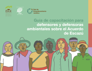 Guía de capacitación para defensores y defensoras ambientales sobre el Acuerdo de Escazú