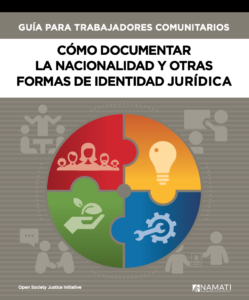 Guía para Trabajadores Comunitarios Cómo Documentar la Nacionalidad y Otras Formas de Identidad Jurídica